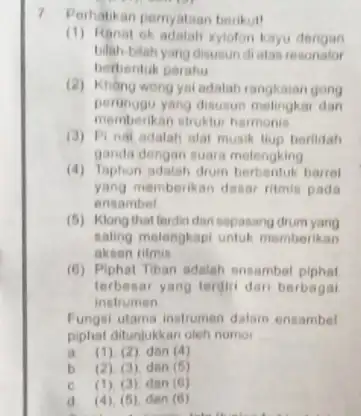 7 Perhatikan pernyataan berikut (1) Hignat ok adalah myoton kayu dengan bilah-bitah yang disusur di atas resonator berbentuk perahu (2) Khong wong yai adalah