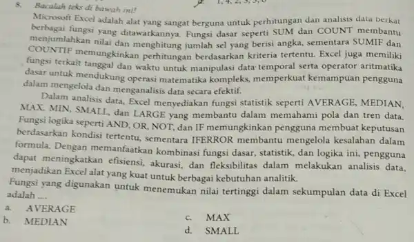 8. Bacalah teks di bawah ini! Microsoft Excel adalah alat yang sangat berguna untuk perhitungan dan analisis data berkat berbagai fungsi yang ditawarkannya. Fungsi