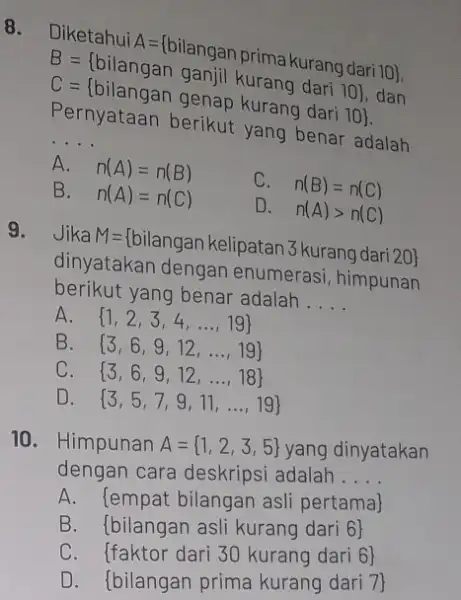 8. UnketanuiA= bilanganprimakurangdarili C= bilangan qeniil kurang dari 10 ,cirl. C=rhyatann oenititut Pernyataan berikut yang benar adalah __ A. n(A)=n(B) C. n(B)=n(C) B. n(A)=n(C)