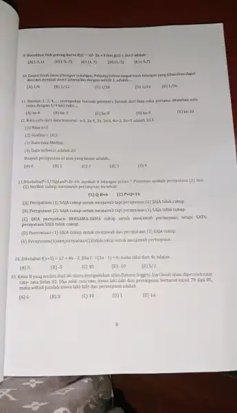 9. Koordinat titik potong kurva f(x)=-x2-2x+8 dan g(x)=2x+3 adalah (A) (-5,1) (B) (-5,-7) (C) (1,7) (E) (-5,7) 10. Empat buah dadu dilempa r sekaligus