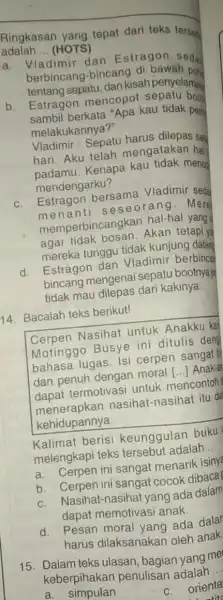 adalah ....(HOTS) Ringkasar yang tepat dari teks terseb __ a. Vladimir imir dan Estragon seda berbincang-bincang di bawah poh tentang sepatu, dan kisah penyelamat