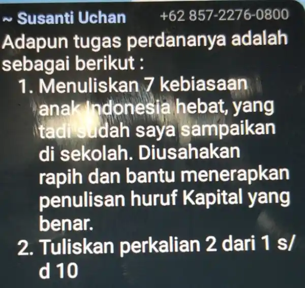 __ Adapun tugas perdananya adalah sebagai berikut : 1. Menuliskan 7 kebiasaan tadi sudah saya sampaikan di sekolah . Diusahakan rapih dan bantu menerapkan