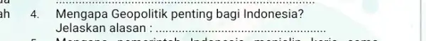 ah 4. Mengapa Geopolitik penting bagi Indonesia? __