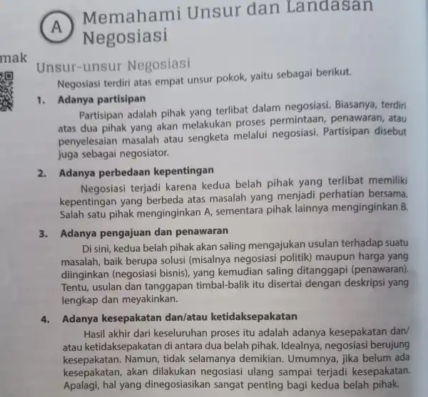 (A)Memahami Unsur dan Landasan Negosiasi Unsur-unsur Negosiasi Negosiasi terdiri atas empat unsur pokok yaitu sebagai berikut. 1. Adanya partisipan Partisipan adalah pihak yang terlibat