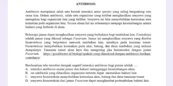 ANTIBIOSIS Antibiosis merupakan salah satu bentuk interaksi antar spesies yang saling bergantung satu sama lain. Dalam antibiosis salah satu organisme yang terlibat menghasilkan senyawa