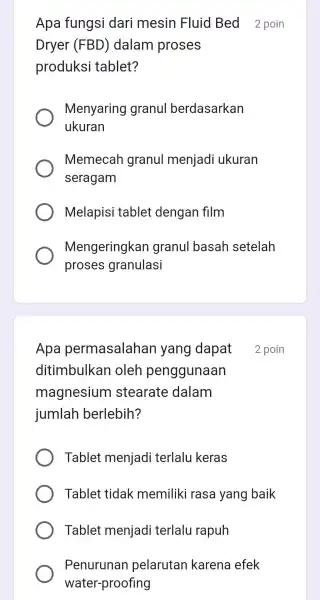 Apa fungsi dari i mesin Fluid Bed 2 poin Dryer (FBD)dalam proses produksi tablet? Menyaring granul berdasarkan ukuran Memecah granul menjadi ukuran seragam Melapisi