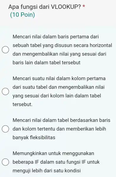 Apa fungsi dari Vl _00KUP? (10 Poin) Mencari nilai dalam baris pertama dari sebuah tabel yang I disusun secara horizontal dan mengembalikan nilai yang