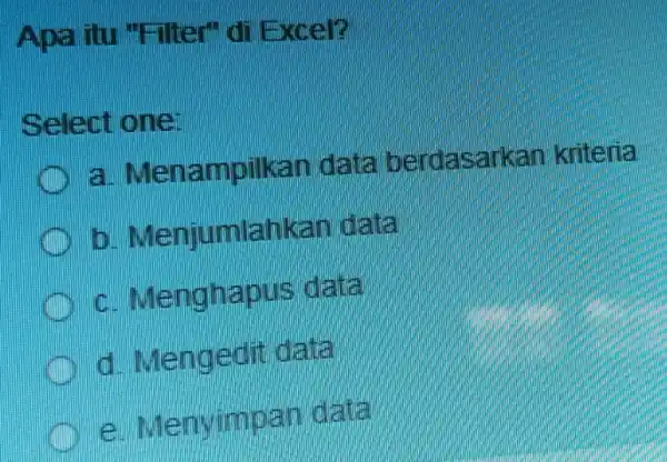 Apa ilu -Fiter di Excep Select one: Menampilkan berdasarkan kriteria Menjumlahkan of caller Menghapus catal d. Mengedit calle Menyimpan