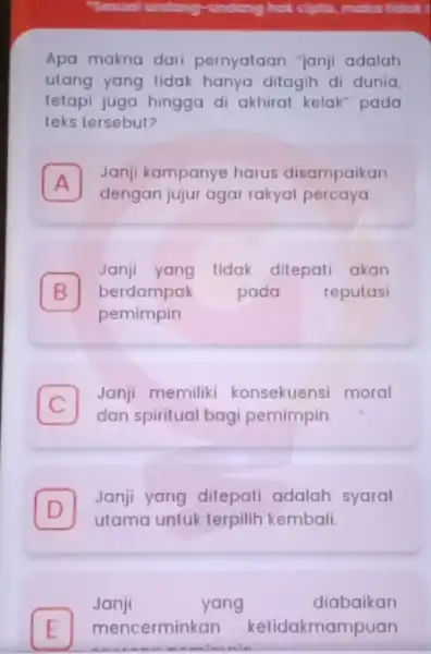 Apa makna dari pernyataan "janji adalah ulang yang tidak hanya ditagih di dunia tetapi juga hingga di akhirat kelak" pada teks tersebut? A dengan