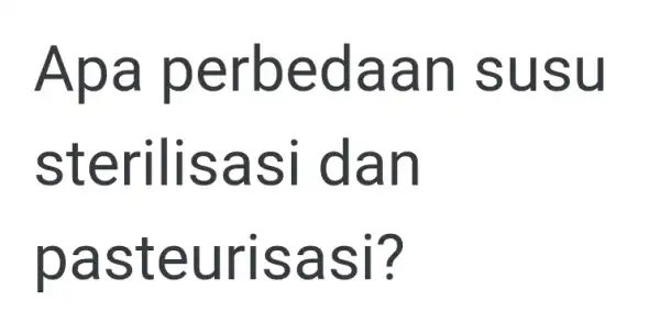 Apa perbedaan susu sterilisasi dan pasteurisasi?