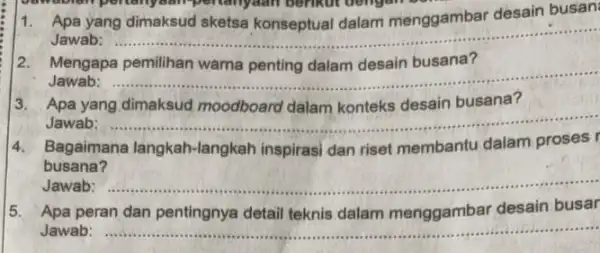 Apa yang dimaksud sketsa dalam menggambar desain busan Jawab: __ 2. Mengapa pemilihan warna penting dalam desain busana? Jawab: __ Apa yang dimaksud moodboard