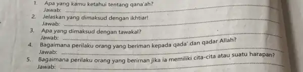 Apa yang Jawab: .. __ Jelaskan Jawab: __ 3. Apa yang dimaksud dengan tawakal? Jawab: __ Bagaimana li Jawab: __ Bagaimana cita-cita 1 Jawab: