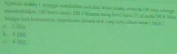 Apabila dalma I minge melakulan mokulast tunas mernbunilikan 100 botol media MS 0 dimana setiap botal berny 25 all media MS 11. Mais berapa