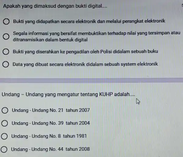 Apakah yang dimaksud dengan bukti digital. __ Bukti yang didapatkan secara elektronik dan melalui perangkat elektronik Segala informasi yang bersifat membuktikan terhadap nilai yang