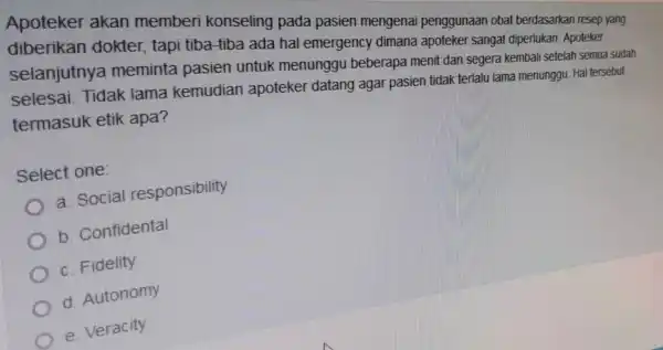 Apoteker akan member konseling pada pasien mengenai penggunaan obat berdasarkan resep yang diberikan dokter, tapi tiba-tiba ada hal emergenc dimana apoteker sangat diperlukan Apoteker