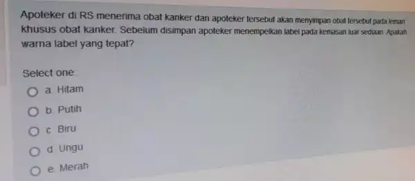 Apoteker di RS menerima obat kanker dan apoteker tersebut akan menyimpan obat tersebut pada lemari khusus obat kanker.Sebelum disimpan apoteker menempelkan label pada kemasan