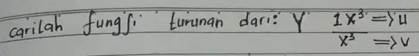 arilah fungf: turunan dari: Y (1 x^3)/(x^3) Rightarrow mu