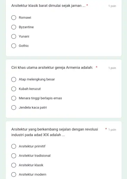 Arsitektur klasik barat dimulai sejak jaman __ Romawi Byzantine Yunani Gothic Ciri khas utama arsitektur gereja Armenia adalah: Atap melengkung besar Kubah kerucut Menara