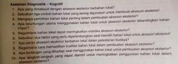 Asesmen Dia nostik - Kognitif 1. Apa yan dimak sud dengan akseso ri eksterior be erbahan lokal? 2. Sebutkar tiga contoh bahar loka l