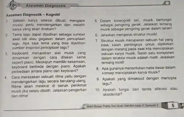 Asesmen Diagnostik Asesmen Diagnostik -Kognitif 1. Setelah karya selesai dibuat, mengapa musisi periu mendengarkan dan melatih karya yang akan direkam? 2. Tema lagu dapat