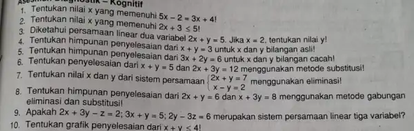 Asesmon 1. Tentukan nilai x yang memenuhi 5x-2=3x+4 2. Tentukan nilai x yang memenuhi 2x+3leqslant 5 a. Pertukan persamaan lingar-dua variabel 2x+y=5 Jika x=2