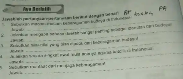 Ayo Berlatin Jawablah pertanyaan -pertanyaan berikut dengan benar! 1. Sebutkan macam-macam keberagaman budaya di Indonesia! Jawab: __ Jelaskan mengapa bahasa daerah sangat penting sebagai