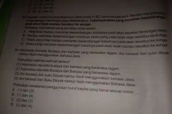 B. (1), (3), dan (4) C. (2), (3), dan (5) C. (2), (3), dan (5) 38. Kegiatan outbounc I yang dilak ukan siswa kela