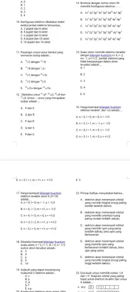 B. 1 C. 2 D. 3 E. 4 10. Konfigurasi elektron dikatakan stabil ketika jumlah elektron terluarnya __ A. 2 duplet dan 8 oktet