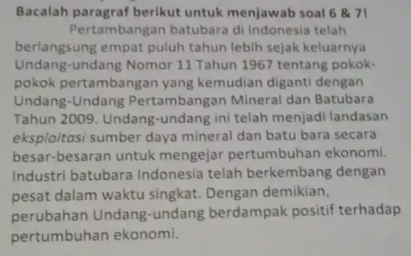 Bacalah paragraf berikut untuk menjawab soal 6871 Pertambangan batubara di Indonesia telah berlangsung empat puluh tahun lebih sejak keluarnya Undang -undang Nomor 11 Tahun