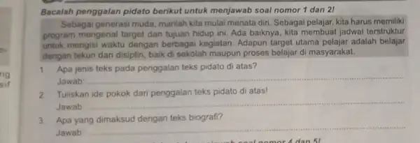 Bacalah penggalan pidato berikut untuk menjawab soal nomor 1 dan 21 Sebagai generasi muda marilah kita mulai menata diri. Sebagai pelajar, kita harus memiliki