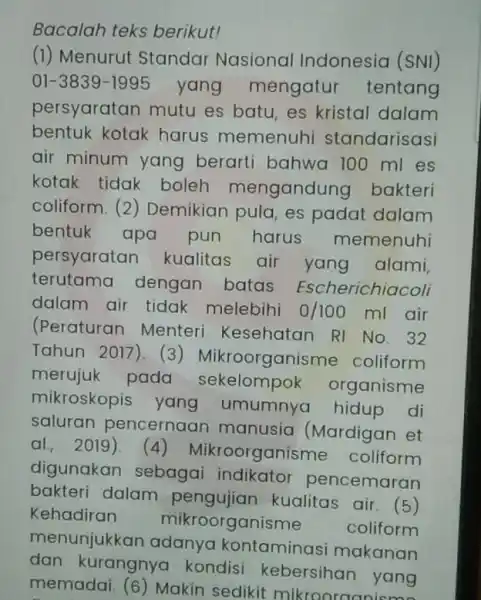 Bacalah teks berikut! (1) Menurut Standar Nasional Indonesia (SNI) 01-3839-1995 yang mengatur tentang persyaratan mutu es batu, es kristal dalam bentuk kotak harus memenuhi