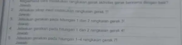 Bagamana cara melakukan rangkaian gerak aktivitas gerak berirama dengan balk? Jawab __ Jelaskan sikap awal melakukan rangkaian gerak 11 Jawab __ 3 Jelaskan hitungan