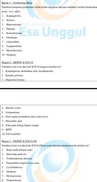 Bagian 1-Terminologi Medis Tentukan komponen pembentuk istilah medis (diagnosa dan/atau tindakan) berikut berdasarkat prefix, root, suffix! 1. Konjungtivitis 2. Skleritis 3. Hipermetropia niversita 4.