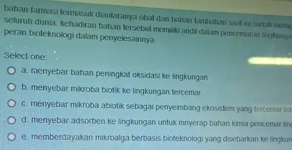 bahan farmasi termasuk diantaranya obat dan bahan tambahan saat ini sudat menu seluruh dunia kehadiran bahan tersebut memiliki andit dalam pencemaran lingkunga peran bioteknologi