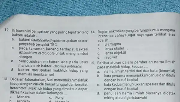 bakteri adalah __ a. bakteri Salmonella thyph/merupakan bakteri penyebab penyakit TBC b. pada tanaman kacang terdapat bakteri Rhizobium radicicola untuk menghambat nitrogen c. pembusukan