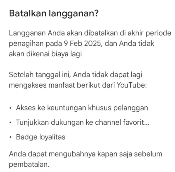 Batalkan langganan? Langganan Anda akan dibatalkan di akhir periode penagihan pada 9 Feb 2025, dan Anda tidak akan dikenai biaya lagi Setelah tanggal ini,