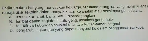 Bel ikut buka n ha I yang , mer isauk an ke luarga , ter utama orang tua yar g memilik i anak remaj