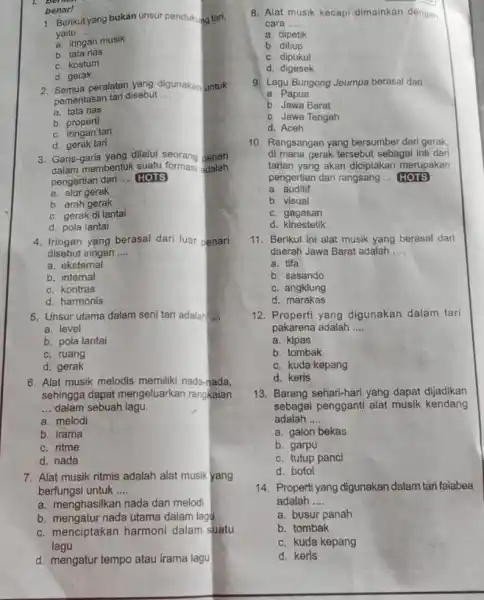 benarl 1. Berikut yang bukan unsur pendukung tari. yaitu __ a. iringan musik b. tata rias C. kostum d. gerak 2. Semua peralatan yang