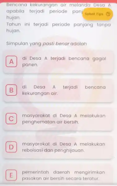 Bencana kekurangan air melanda Desa A apabila terjadi periode pan Sobat Tips (2) hujan. Tahun ini terjadi periode panjang tanpa hujan. Simpulan yang pasti