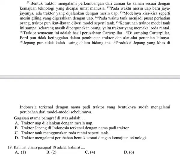 ("Bentuk traktor mengalami perkembangan dari zaman ke zaman sesuai dengan kemajuan teknologi yang dicapai umat manusia. ("Pada waktu mesin uap baru jaya- jayanya, ada