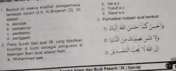 Berikut ini makna khalifah sebagaimana terdapat dalam Q.S. A Baqarah [2] 30 adalah __ a perusak b pemakmur c. pembantu d. penggant 12. Pada