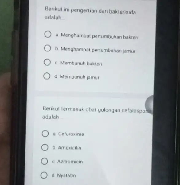 Berikut ini pengertian dari bakterisida adalah __ a Menghambat pertumbuhan bakteri b Menghamba pertumbuhan jamur c. Membunuh bakteri d Membunuh jamur Berikut termasuk obat