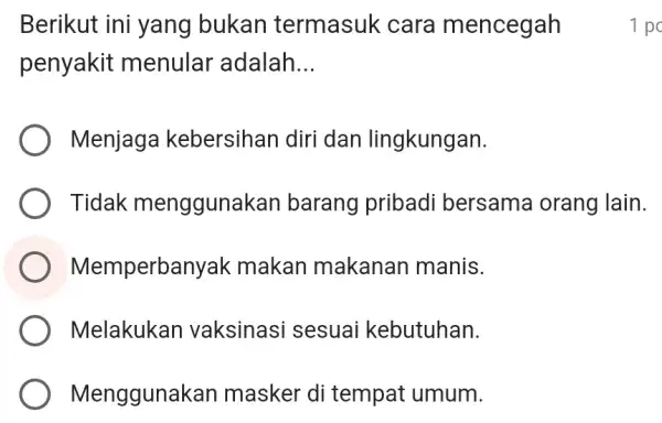 Berikut ini yang bukan termasuk cara mencegah penyakit menular adalah. __ Menjaga kebersihan diri dan lingkungan. Tidak menggunakan barang pribadi bersama orang lain. Memperbanyak