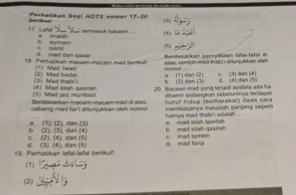 berikut! Perhetikan Sosi HOTS nomor 17-20 17. Lafal XL X termasuk bacaan __ a. imalah b. isymam C.tashil d. mad dan qasar 18. Perhatikan