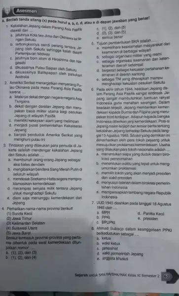 A. Berilah tanda silang (x) pada huruf a b, c, d, atau edi depan jawaban yang benar! 1. Kekalahan Jepang dalam Perang Asia Pasifik