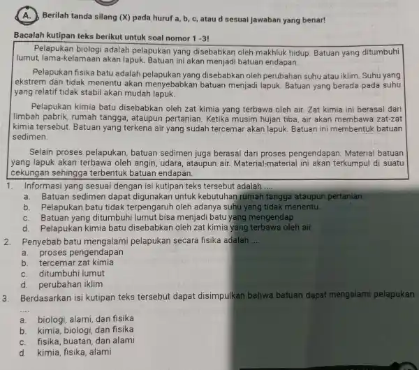 A. ) Berilah tanda silang (X) pada huruf a, b, c,atau d sesuai jawaban yang benar! Bacalah kutipan teks berikut untuk soal nomor 1