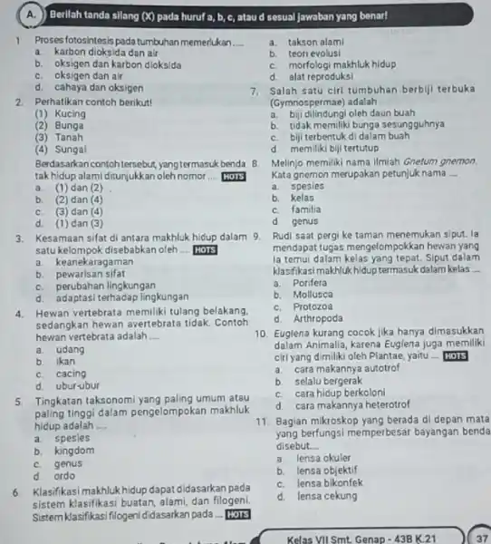 A. ) Berllah tanda silang (X)pada huruf a, b c, ataud sesual Jawaban yang benar! 1. Proses fotosintesis padatumbuhan memerlukan __ a. karbon dioksida