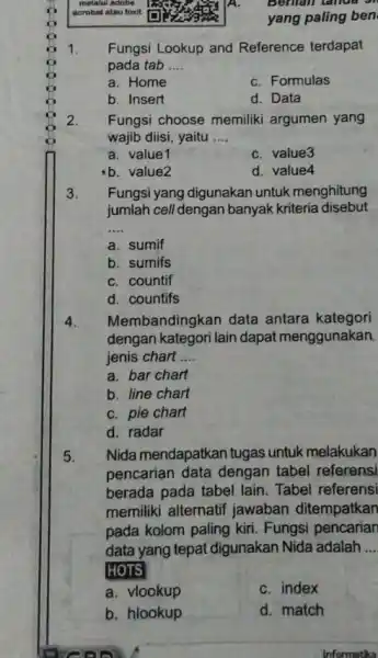 Berman tanua si yang paling ben 1 Fungsi Lookup and Reference terdapat pada tab __ a. Home c. Formulas b. Insert d. Data 2.