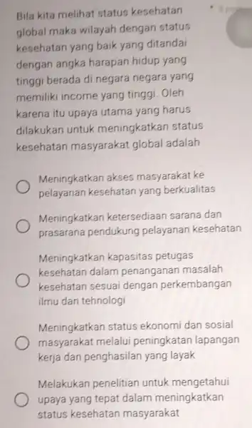 Bila kita melihat status kesehatan global maka wilayah dengan status kesehatan yang baik yang ditandai dengan angka harapan hidup yang tinggi berada di negara