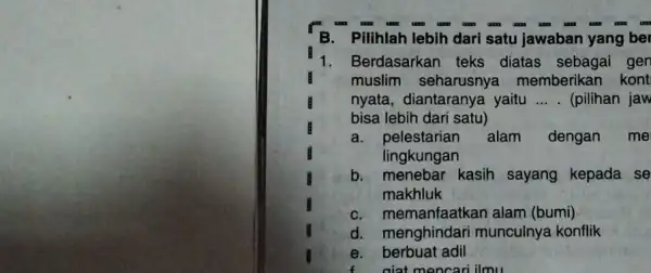 B.Pilihlah lebih dari satu jawaban yang ber 1.Berdasarkan teks diatas sebagai ger muslim seharusnya memberikan kont nyata, diantaranya yaitu __ . (pilihan jaw bisa